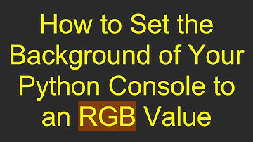How to Set the Background of Your Python Console to an RGB Value