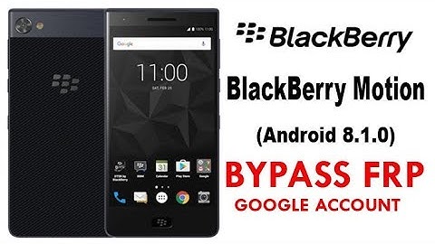 BlackBerry Motion (Android 8.1.0) Google Account lock Bypass Quick Method 100% Work without PC