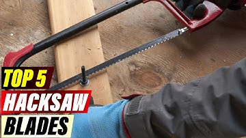 Hacksaw Blade Buying Guide: Choosing the Right Blade for the Job
