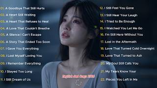 Heartbreak Love Songs 💔 Playlist Sad Love Songs That Make You Cry When You're Alone