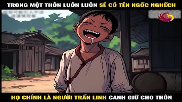 Trong một thôn luôn luôn sẽ có tên ngốc nghếch, họ chính là người trấn linh canh giữ cho thôn