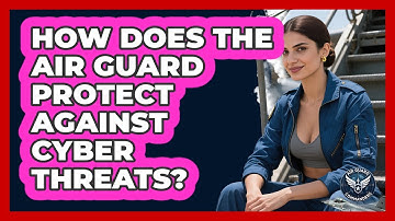 How Does The Air Guard Protect Against Cyber Threats? - Air Guard Commanders
