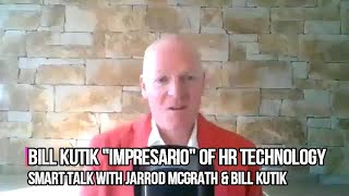 Bill Kutik - HR Technology ‘Impresario’ - Smart Talk with Jarrod McGrath - Video 1 of 5