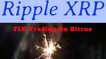 Ripple XRP News FLR Trading On Bitrue