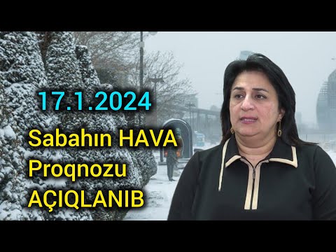 Sabahın HAVA Proqnozu, 17 Yanvar 2024, hava haqqında məlumat, HAVA, son xeberler, yeni xəbər