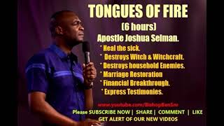 Tongues of Fire, Healings &amp; Miracles - APOSTLE JOSHUA SELMAN  (6 Hours) - #Recommended