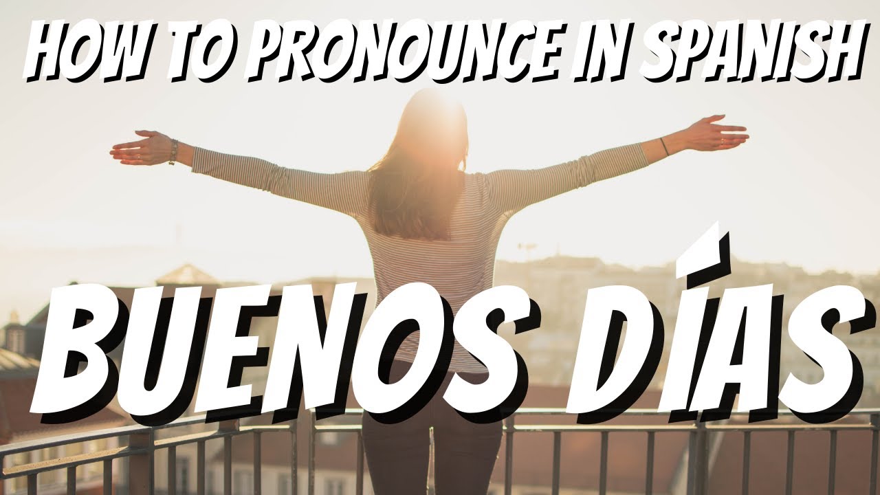 Learn how to say GOOD MORNING (buenos días) in Spanish - YouTube