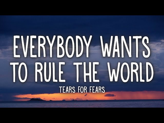 Tears For Fears - Everybody Wants To Rule The World (Lyrics) class=