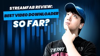 StreamFab Review: Best Video Downloader So Far?