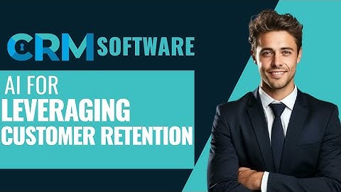 Leveraging AI in CRM Software for Customer Retention in 2025!