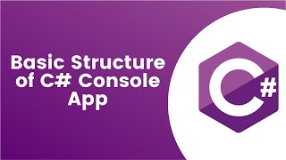 Basic Structure of C# Console Application