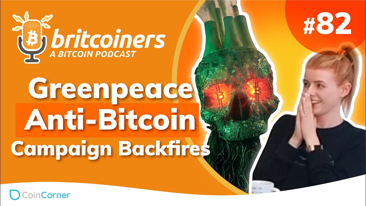 Youtube video thumbnail from episode: Greenpeace Anti-Bitcoin Campaign Backfires | Britcoiners by CoinCorner #82
