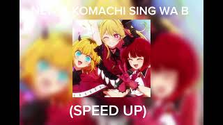 NEW B-KOMACHI SING WA B (SPEED UP)