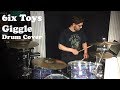 Giggle - 6ix Toys // Drum Cover