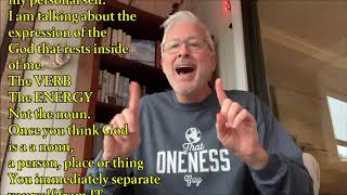 "That Oneness Guy" VLOG #13 - Spiritual video blog - 'God, the Verb (not the noun)'