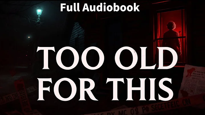 Too Old for This by Samantha Downing | Thriller Audiobook | Mystery & Suspense Story