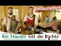 DIE AUSHOLTER AUS DEM ZILLERTAL Die Mander Mit Die Bachte