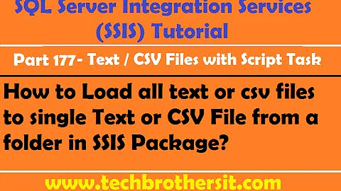 How to Load all text or csv files to single Text or CSV File from a folder in SSIS Package-P177