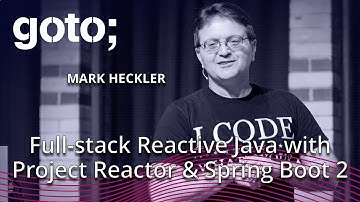 Full-stack Reactive Java with Project Reactor & Spring Boot 2 • Mark Heckler • GOTO 2018