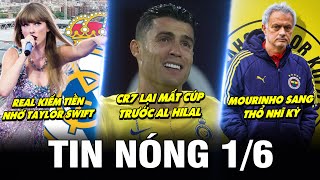 TIN NÓNG BÓNG ĐÁ 1/6| CR7 LẠI MẤT CÚP, MOURINHO SANG THỔ NHĨ KỲ, REAL KIẾM TIỀN NHỜ TAYLOR SWIFT