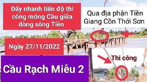 Đẩy nhanh tiến độ thi công móng Cầu Đầu Tiên giữa dòng sông qua địa phận Cồn Thới Sơn Tiền Giang