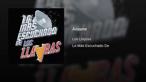 Thumbnail of Los Llayras - Ámame