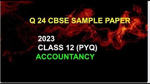Q 24 Accounts cbsesamplepaper2023 class12 | cbse official samplepaper solved || X and Y were partner