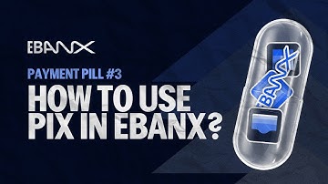 #3 PAYMENT PILLS: How to use Brazilian Pix payments with EBANX?
