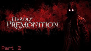 Deadly Premonition: The Directors Cut No Commentary Walkthrough - Part 2 (PC)(HD)