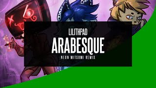 Lilithpad - Arabesque (Neon Mitsumi Remix)