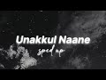 Unakkul Naane Sped Up
