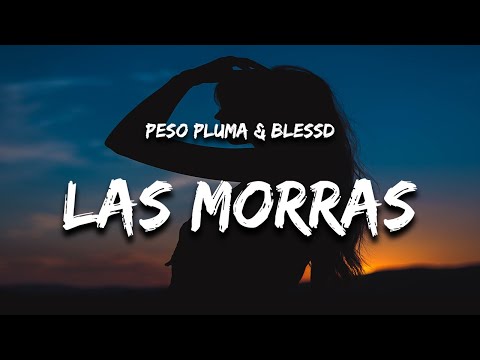 Peso Pluma & Blessd – Las Morras (Letra / Lyrics)