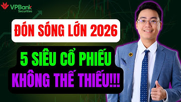 TOP 5 SIÊU CỔ PHIẾU KHÔNG THẾ THIẾU ĐỂ ĐÓN SÓNG LỚN 2026!! - TÍN ITP
