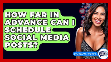 How Far In Advance Can I Schedule Social Media Posts? - Everyday-Networking