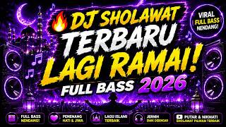 🔥 DJ SHOLAWAT TERBARU LAGI RAMAI 2026 | FULL BASS VIRAL PALING DICARI