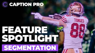 Caption Pro - Segmentation Feature Spotlight