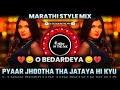 Pyaar jhootha tha jataya hi kyun  o bedardeya song dj  marathi style mix  dj satish in the mix