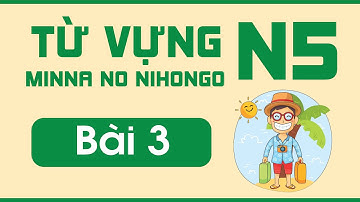 Từ vựng N5 bài 3 | Minna no Nihongo | Từ vựng mẫu câu