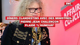 Dîners clandestins présumés avec des ministres: Pierre-Jean Chalençon, plaide l'humour