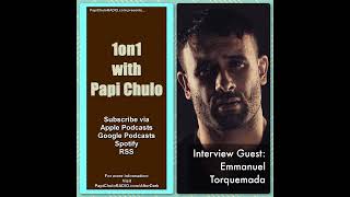 1on1 with Papi Chulo – Special Guest: EMMANUEL TORQUEMADA [January 29, 2024]
