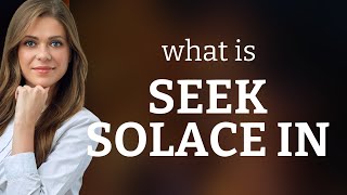 Understanding "Seek Solace In": A Guide to English Phrases
