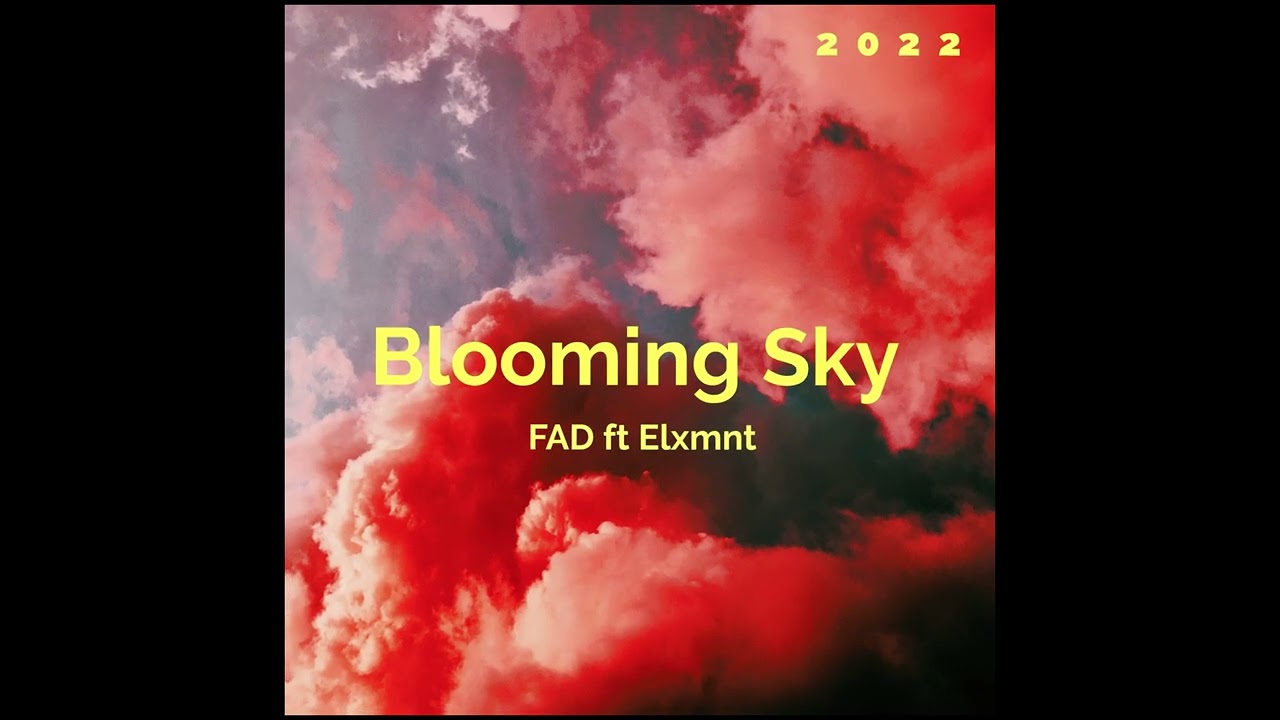 Blooming sky Fad ft Elxmnt |