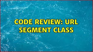 Code Review: URL segment class