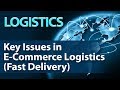 Key Issues in E-Commerce Logistics (Fast Delivery) - Logistics - Startup Guide By Nayan Bheda