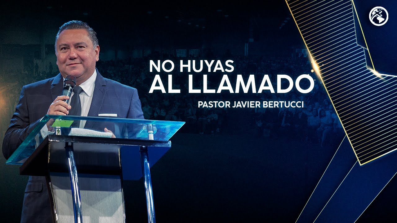 No huyas al llamado -  Pastor Javier Bertucci