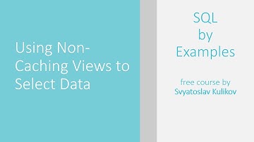 03 - 01 - 01 - Using Non-Caching Views to Select Data (Example 26) [RUS]