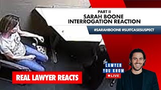 LIVE! Real Lawyer Reacts: Part II - Sarah Boone Interrogation