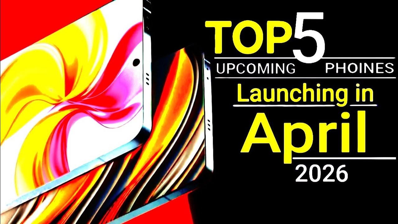 Top 5 UpComing Phones April 2026! Price, Specs & Launch Date in India ...