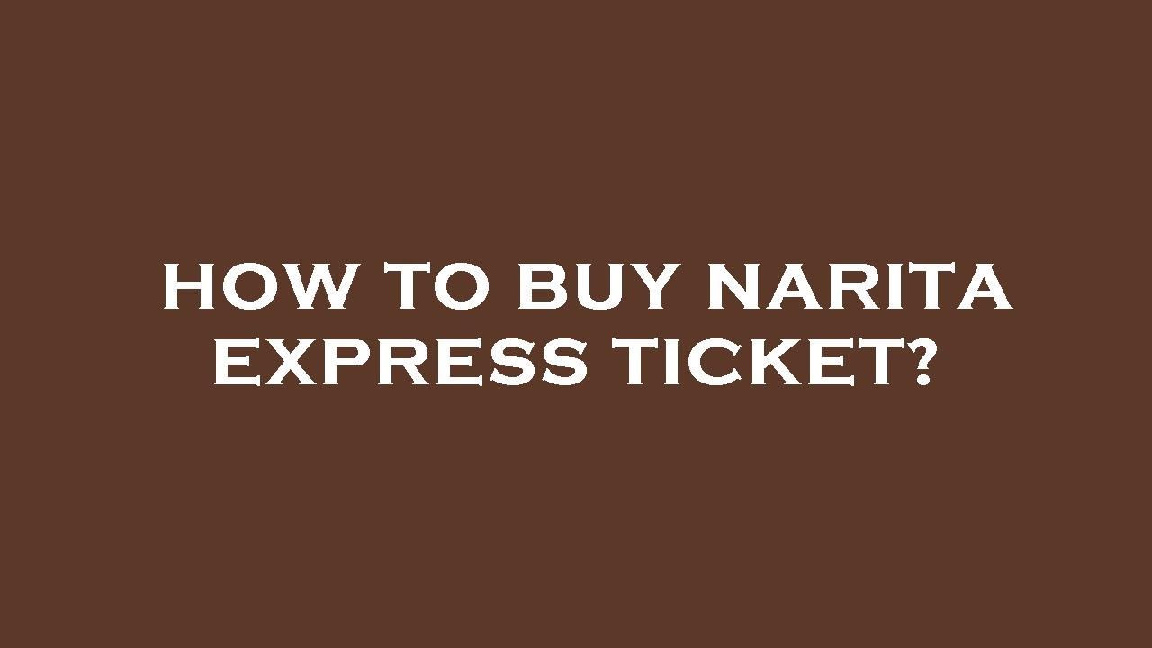 how-to-buy-narita-express-ticket-youtube