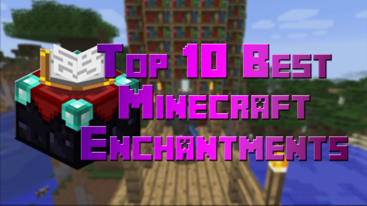 Top 10 Best Minecraft Enchantments - YouTube